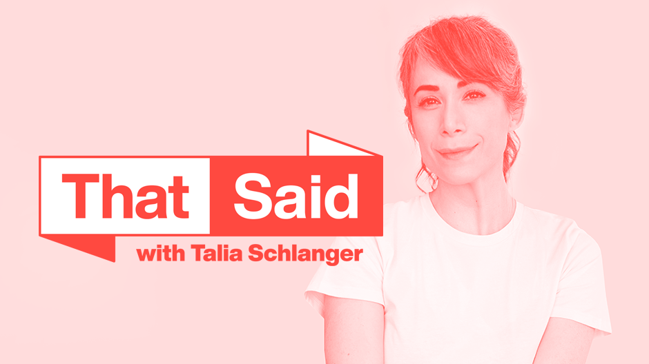 An image of host Talia Schlangerr in a white t-shirt smiles. Overlaid text reads: That Said with Talia Schlanger. The image has a pinkish-red filter. Listen to That Said with Talia Schlanger on SiriusXM Canada Talks.